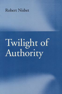 Twilight of Authority By Robert Nisbet Cover Image