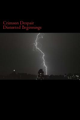 Crimson Depair Distorted Beginnings By Jason D. Griffin Cover Image