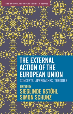 The External Action of the European Union: Concepts, Approaches, Theories Cover Image