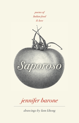 Saporoso, Poems of Italian Food and Love By Jennifer Barone, Lam Khong (Illustrator) Cover Image