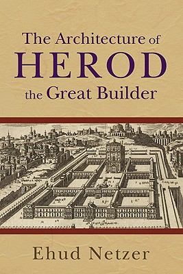 The Architecture of Herod, the Great Builder Cover Image