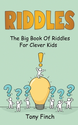 Riddles: The big book of riddles for clever kids By Tony Finch Cover Image