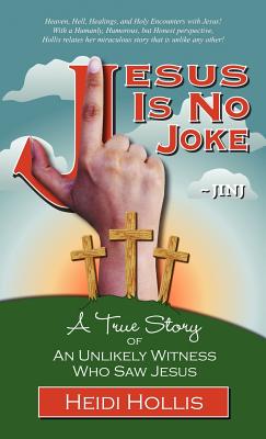 Jesus Is No Joke: A True Story Of An Unlikely Witness Who Saw Jesus Cover Image