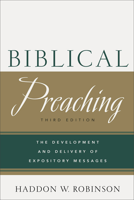 Biblical Preaching: The Development and Delivery of Expository Messages By Haddon W. Robinson Cover Image