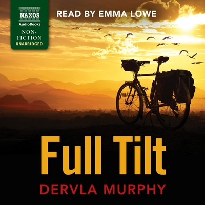Full Tilt By Dervla Murphy, Emma Lowe (Read by) Cover Image