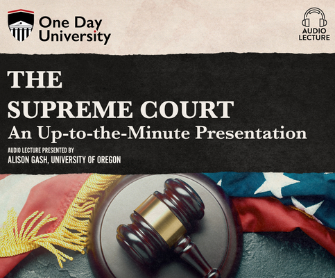 The Supreme Court: An Up-To-The-Minute Presentation By Alison Gash, Alison Gash (Read by) Cover Image