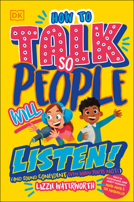 How To Talk So People Will Listen: And Sound Confident (Even When You’re Not) By Lizzie Waterworth Cover Image