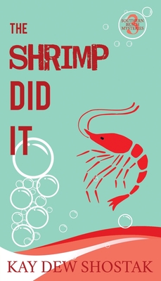The Shrimp Did It By Kay Dew Shostak Cover Image