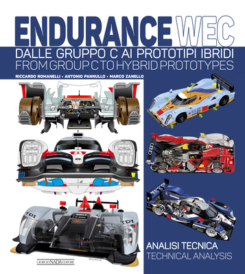 Endurance WEC: Dalle Gruppo C ai prototipi ibridi/ From Group C to Hybrid prototypes By Ricardo Romanelli, Antonio Pannullo, Marco Zanello Cover Image