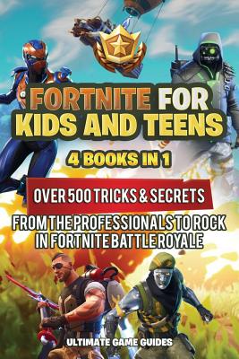 The Secret World Of Teenagers Hacking Fortnite Fortnite For Kids And Teens 4 Books In 1 Over 500 Tricks Secrets From The Professionals To Rock In Fortnite Battle Royale Brookline Booksmith