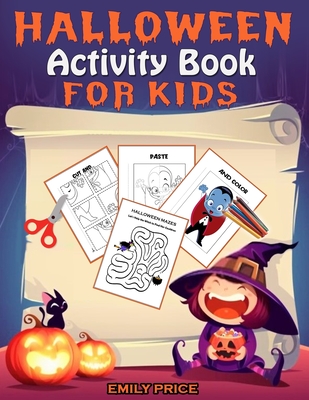 Halloween Activity Book for Kids: A Spooky and Fun Workbook Full of Learning Activities - Coloring, Cutting, Pasting, Counting, Shadow Matching, Mazes Cover Image