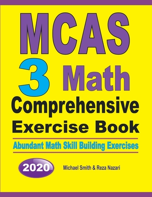 MCAS 3 Math Comprehensive Exercise Book: Abundant Math Skill Building Exercises By Michael Smith, Reza Nazari Cover Image