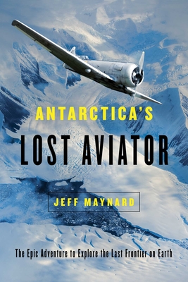 Antarctica's Lost Aviator: The Epic Adventure to Explore the Last Frontier on Earth Cover Image