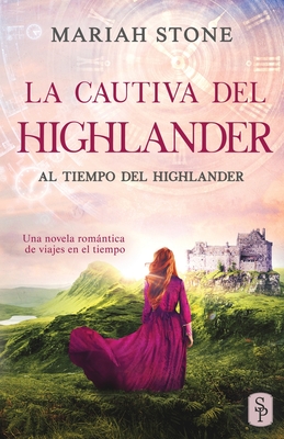 La cautiva del highlander: Una novela romántica de viajes en el tiempo en las Tierras Altas de Escocia Cover Image