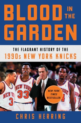 Blood in the Garden: The Flagrant History of the 1990s New York Knicks Cover Image