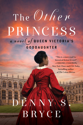 The Other Princess: A Novel of Queen Victoria's Goddaughter By Denny S. Bryce Cover Image