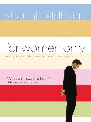 For Women Only: What You Need to Know about the Inner Lives of Men (Christian Softcover Originals) By Shaunti Feldhahn Cover Image