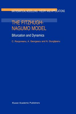The Fitzhugh-Nagumo Model: Bifurcation and Dynamics (Mathematical Modelling: Theory and Applications #10)
