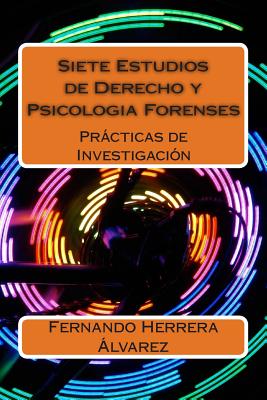 Siete Estudios de Derecho y Psicologia Forenses: Prácticas de Investigación Cover Image