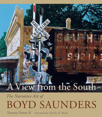 A View from the South: The Narrative Art of Boyd Saunders By Theron Thomas Dewey Cover Image