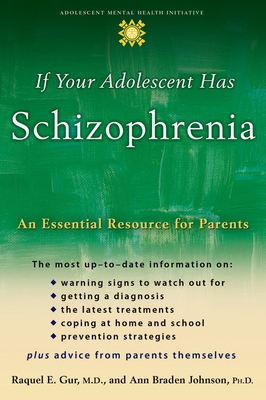 If Your Adolescent Has Schizophrenia: An Essential Resource for Parents (Adolescent Mental Health Initiative) Cover Image