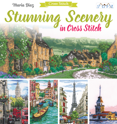 Stunning Scenery in Cross Stitch By Maria Diaz Cover Image