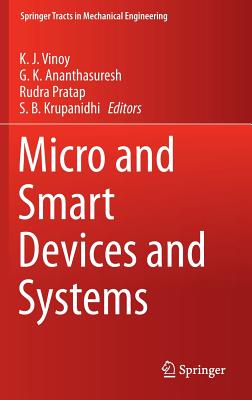 Micro and Smart Devices and Systems (Springer Tracts in Mechanical ...
