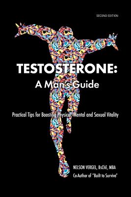Testosterone: A Man's Guide By Nelson R. Vergel Cover Image