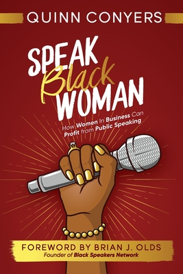 Speak Black Woman: How Women In Business Can Profit from Public Speaking Cover Image