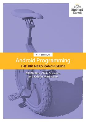 Android Programming: The Big Nerd Ranch Guide (Big Nerd Ranch Guides) By Bill Phillips, Chris Stewart, Kristin Marsicano Cover Image