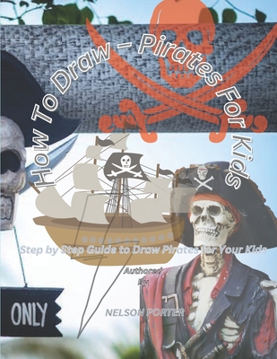 How To Draw - Pirates For Kids: Step by Step Guide to Draw Pirates for Your Kids Cover Image