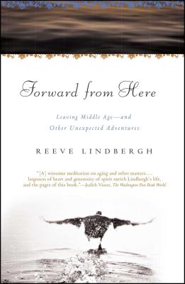 Forward From Here: Leaving Middle Age--and Other Unexpected Adventures Cover Image
