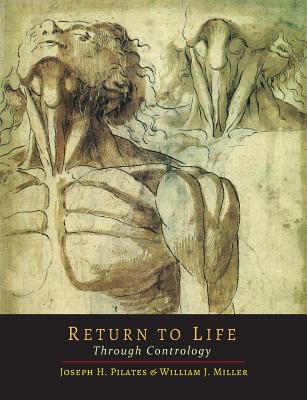 Return to Life Through Contrology By Joseph H. Pilates, William John Miller Cover Image
