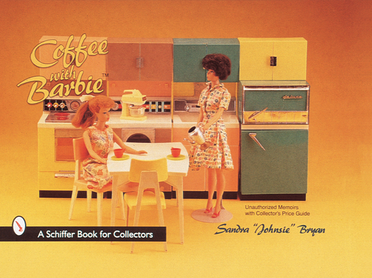 Coffee with Barbie(r) Doll (Schiffer Book for Collectors)