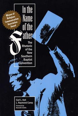 In the Name of the Father: The Rhetoric of the New Southern Baptist Convention Cover Image