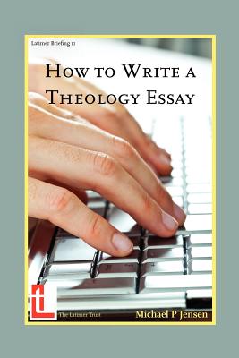 How to Write a Theology Essay (Latimer Briefings) By Michael P. Jensen Cover Image
