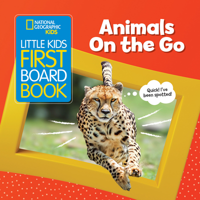 National Geographic Kids Little Kids First Board Book: Animals On the Go  (First Board Books) (Board book) | Hooked