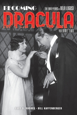 Becoming Dracula (hardback): The Early Years of Bela Lugosi, Volume Two Cover Image