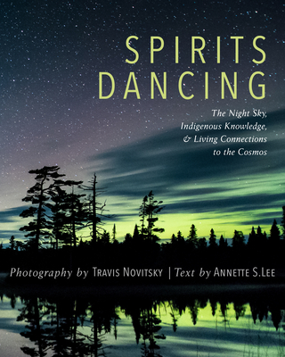 Spirits Dancing: The Night Sky, Indigenous Knowledge, and Living Connections to the Cosmos Cover Image