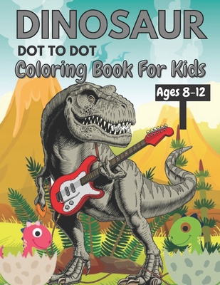 Dinosaur coloring books for kids ages 8-12: Coloring book for kids