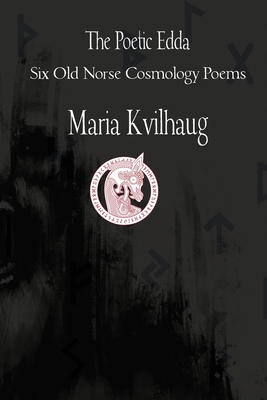 The Poetic Edda Six Cosmology Poems By Maria Kvilhaug Cover Image