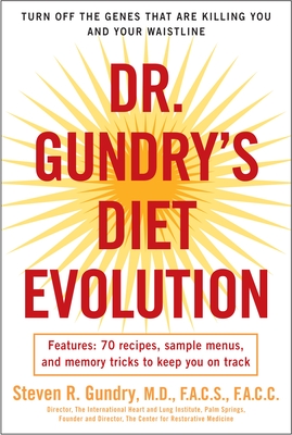 Dr. Gundry's Diet Evolution: Turn Off the Genes That Are Killing You and Your Waistline By Dr. Steven R. Gundry Cover Image