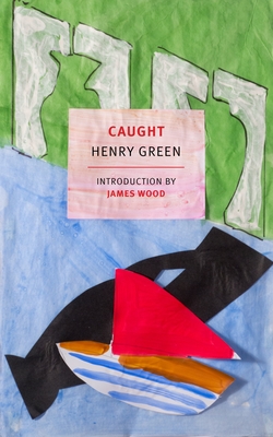 Caught By Henry Green, James Wood (Introduction by) Cover Image