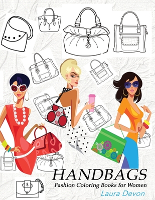 HANDBAGS Fashion Coloring books for Women: Coloring books for adults  relaxation FASHIONISTA Coloring book (Paperback)