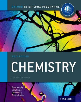Ib Chemistry Course Book: 2014 Edition: Oxford Ib Diploma Program By Sergey Bylikin, Gary Horner, Brian Murphy Cover Image