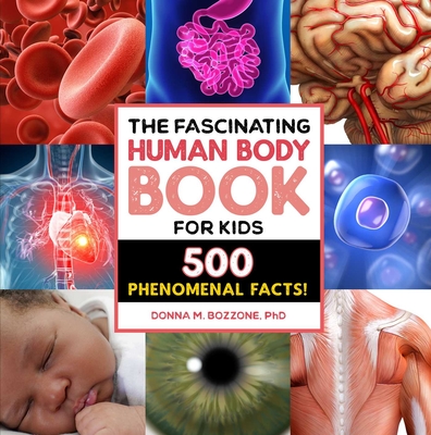 The Fascinating Human Body Book for Kids: 500 Phenomenal Facts! (Fascinating Facts) Cover Image