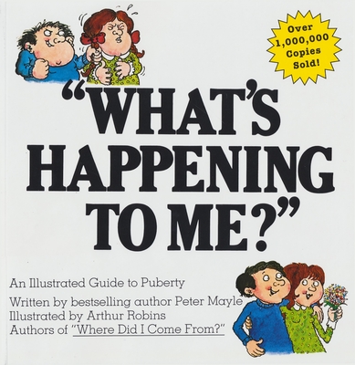 What's Happening To Me?: The Classic Illustrated Children's Book on Puberty Cover Image