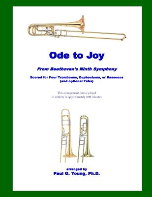 Ode to Joy: for Four Trombones, Euphoniums, or Bassoons (and optional Tuba) By Paul G. Young Ph. D. Cover Image