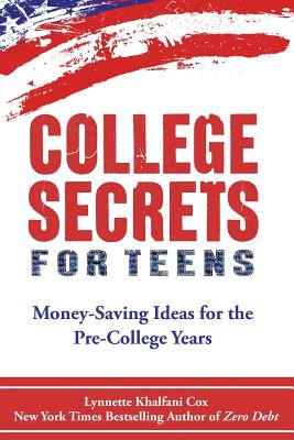 College Secrets for Teens: Money Saving Ideas for the Pre-College Years Cover Image