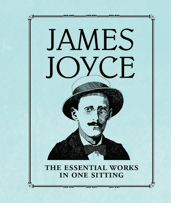James Joyce: The Essential Works in One Sitting (RP Minis)